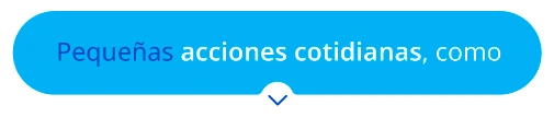 Pequeñas acciones cotidianas, como